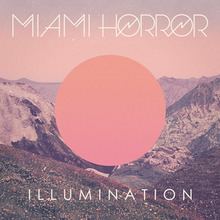 Illumination (Miami Horror album) httpsuploadwikimediaorgwikipediaenthumb0