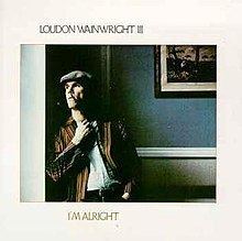 I'm Alright (Loudon Wainwright III album) httpsuploadwikimediaorgwikipediaenthumba