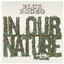 In Our Nature (Blue Rodeo album) httpsuploadwikimediaorgwikipediaenthumb5