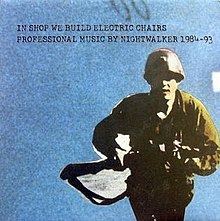In Shop We Build Electric Chairs: Professional Music by Nightwalker 1984–1993 httpsuploadwikimediaorgwikipediaenthumb1