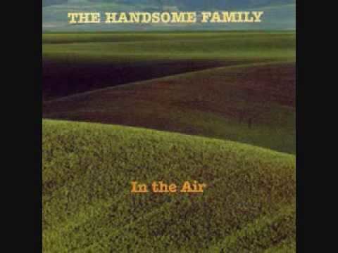 In the Air (The Handsome Family album) httpsiytimgcomviSe3AjTx13JYhqdefaultjpg