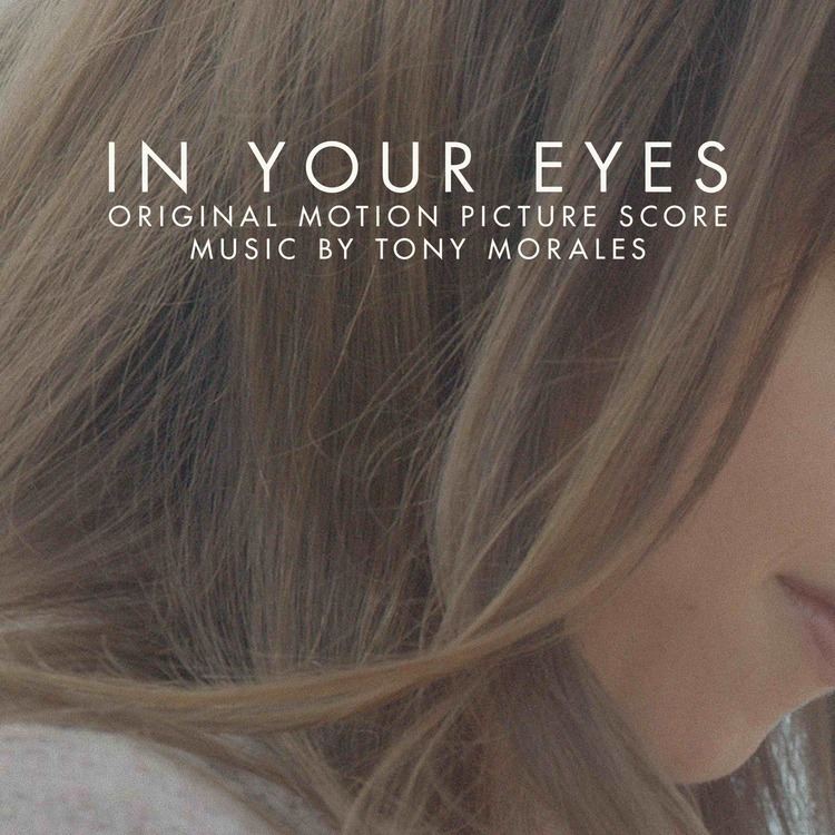 In Your Eyes (2014 film) In Your Eyes Score Album Details Film Music Reporter