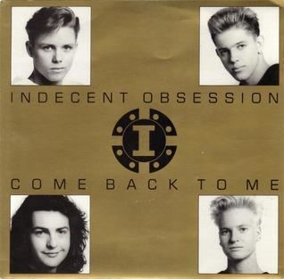 Indecent Obsession Come Back to Me Indecent Obsession song Wikipedia
