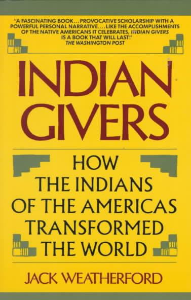 Indian Givers: How the Indians of the Americas Transformed the World t0gstaticcomimagesqtbnANd9GcTuU83lyw2QxMkOcl
