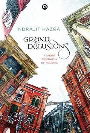 Indrajit Hazra Grand Delusions eBook Indrajit Hazra Amazonin Kindle Store