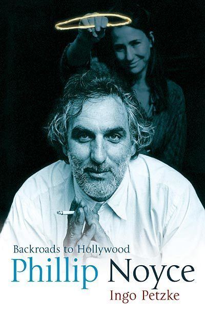 Ingo Petzke Phillip Noyce Backroads to Hollywood by Ingo Petzke at