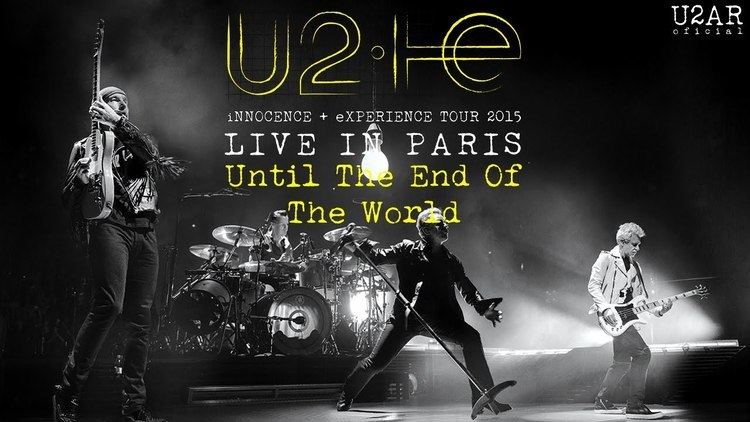 Innocence + Experience: Live in Paris U2 Until The End Of The World U2 iNNOCENCE eXPERIENCE Live in