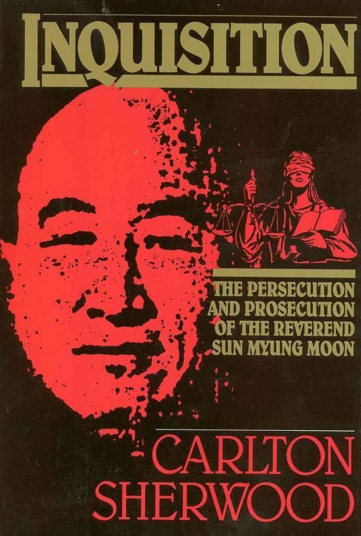 Inquisition: The Persecution and Prosecution of the Reverend Sun Myung Moon t0gstaticcomimagesqtbnANd9GcSTeO0VytUdHBZhey