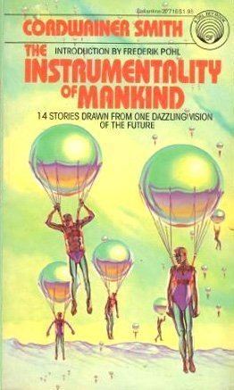 Instrumentality of Mankind The Instrumentality of Mankind by Cordwainer Smith Reviews