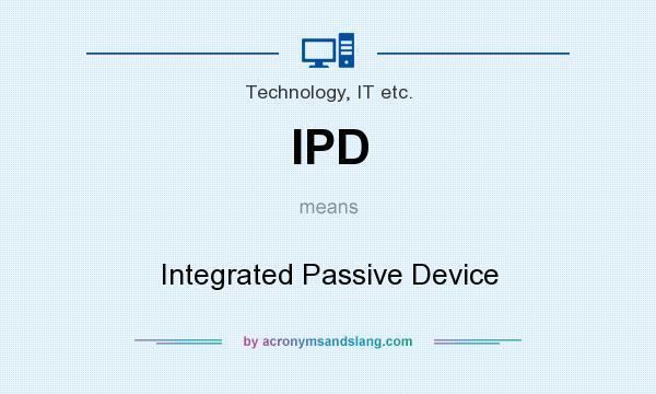 Integrated passive devices IPD Integrated Passive Device in Technology IT etc by