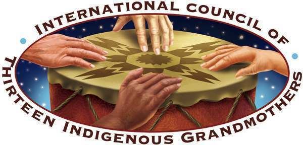 International Council of Thirteen Indigenous Grandmothers We the International Council of Thirteen Indigenous Grandmothers