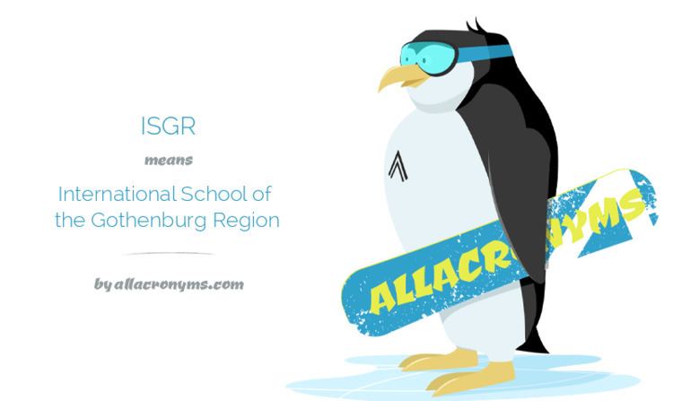 International School of the Gothenburg Region ISGR abbreviation stands for International School of the Gothenburg