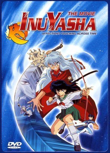 Inuyasha the Movie: Affections Touching Across Time Inuyasha the Movie Affections Touching Across Time