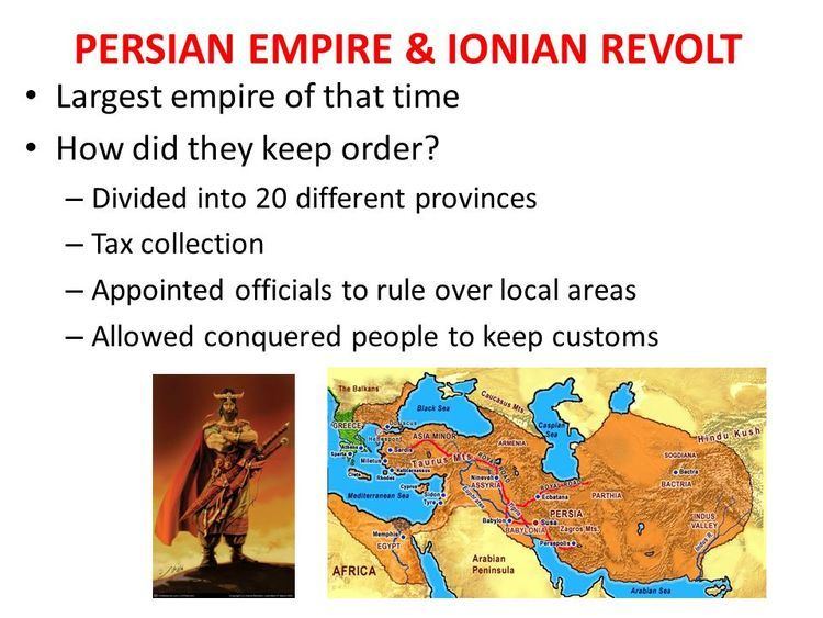Ionian Revolt THE PERSIAN WARS PERSIAN EMPIRE IONIAN REVOLT Largest empire of