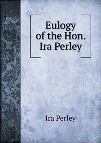 Ira Perley Eulogy of the Hon Ira Perley Ira Perley 9785518617773 Amazoncom