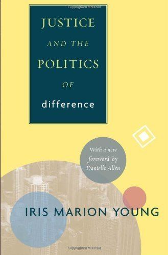 Iris Marion Young Amazoncom Justice and the Politics of Difference