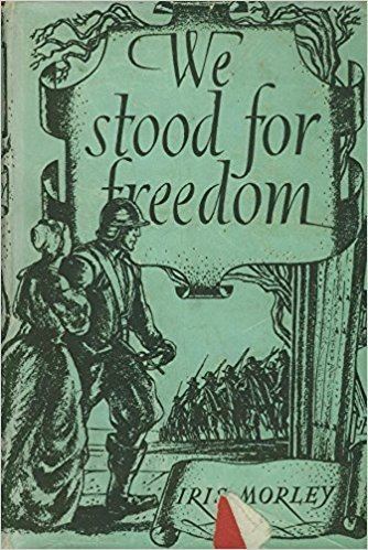 Iris Morley We Stood for Freedom Amazoncouk Iris Morley Books