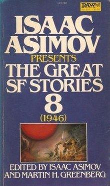 Isaac Asimov Presents The Great SF Stories 8 (1946) httpsuploadwikimediaorgwikipediaenthumb3