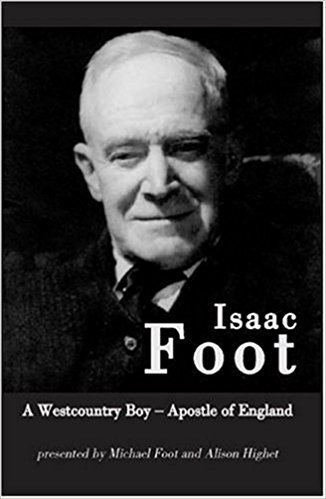 Isaac Foot Isaac Foot A Westcountry Boy Apostle of England Amazoncouk