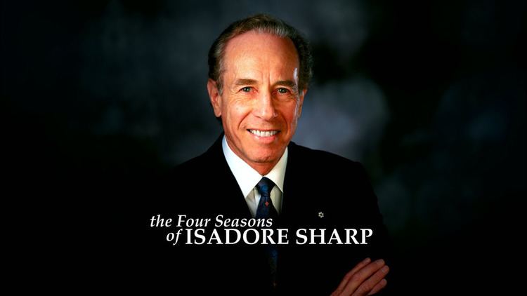 Isadore Sharp The Four Seasons of Isadore Sharp