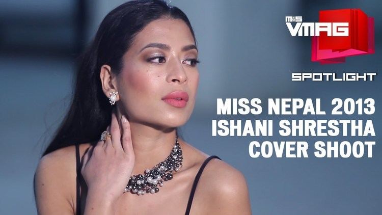 Ishani Shrestha MS VMAG Miss Nepal 2013 Ishani Shrestha Cover Shoot SPOTLIGHT