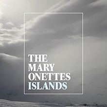 Islands (The Mary Onettes album) httpsuploadwikimediaorgwikipediaenthumb4