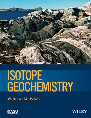 Isotope geochemistry Wiley Isotope Geochemistry William M White