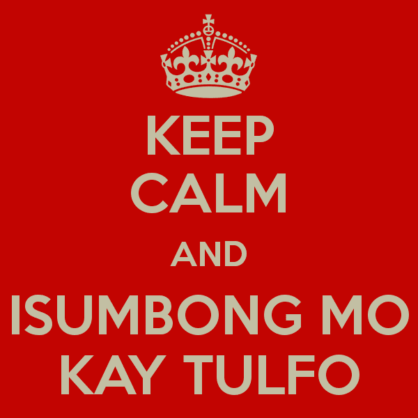 Isumbong Mo Kay Tulfo KEEP CALM AND ISUMBONG MO KAY TULFO Poster vichelle bacalian