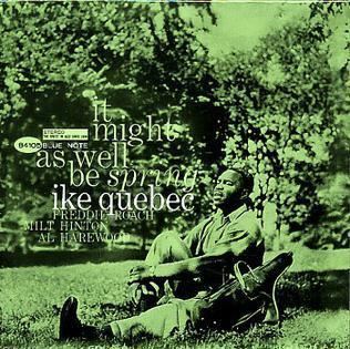 It Might as Well Be Spring (Ike Quebec album) httpsuploadwikimediaorgwikipediaen889It