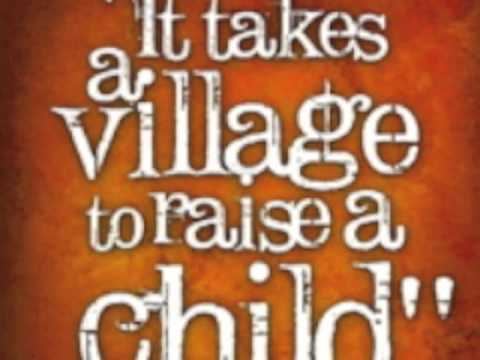 It takes a village It takes a village to raise a child YouTube