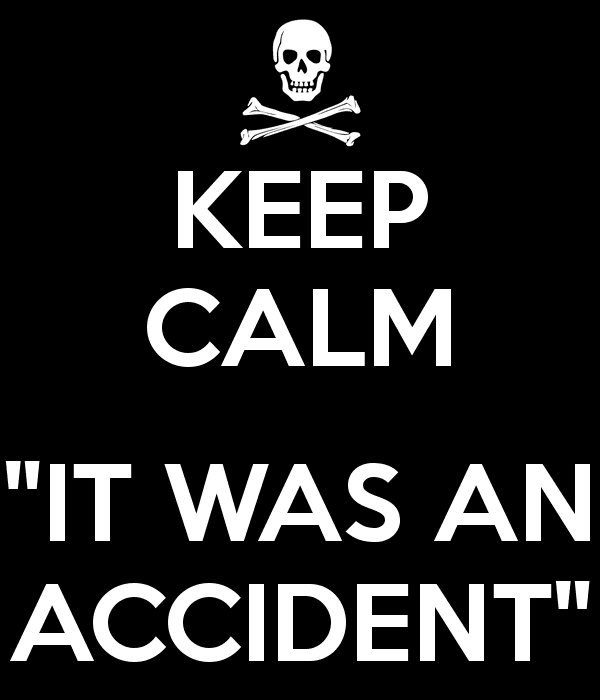 It Was an Accident KEEP CALM IT WAS AN ACCIDENT Poster Andres Keep CalmoMatic