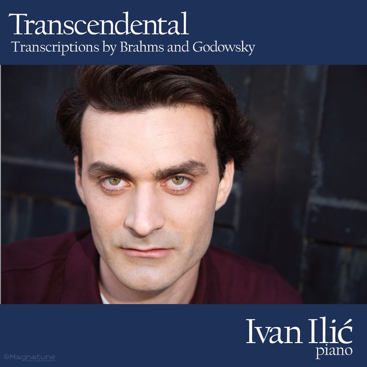 Ivan Ilić (pianist) Transcendental Transcriptions by Brahms and Godowsky Ivan Ilic