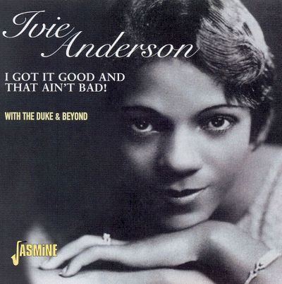 Ivie Anderson I Got It Good and That Ain39t Bad Ivie Anderson Songs