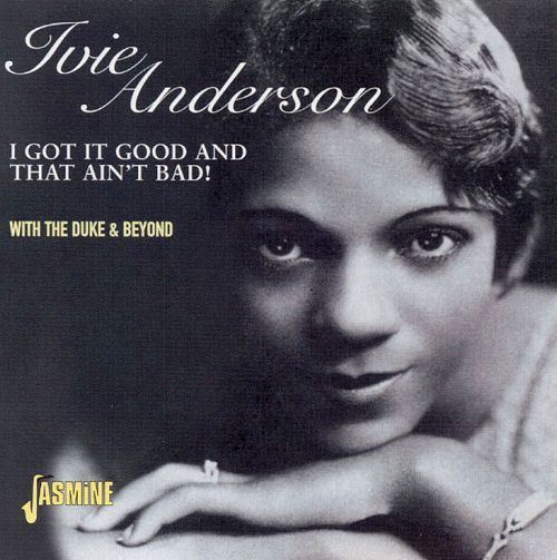 Ivie Anderson I Got It Good and That Aint Bad Ivie Anderson Songs Reviews