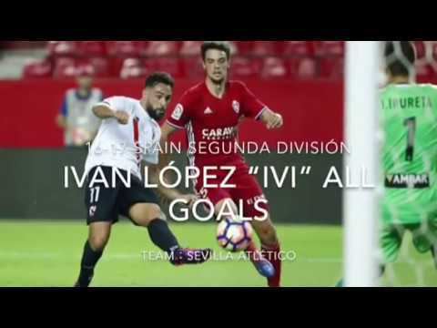Iván López Álvarez Ivn Lpez IVI 201617 all goals Sevilla Atltico YouTube