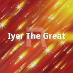 Iyer the Great Iyer The Great Songs Download