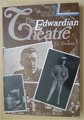 J. C. Trewin Edwardian Theatre Drama Theatre Studies J C Trewin