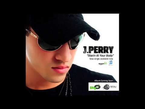 J. Perry STARIN AT YOUR BODY JPERRY FEAT OLIVIER MARTELLY BIG