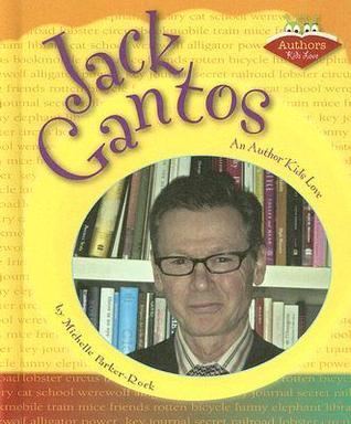 Jack Gantos Jack Gantos An Author Kids Love by Michelle ParkerRock Reviews