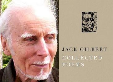 Jack Gilbert Chicks Dig Poetry Jack Gilbert