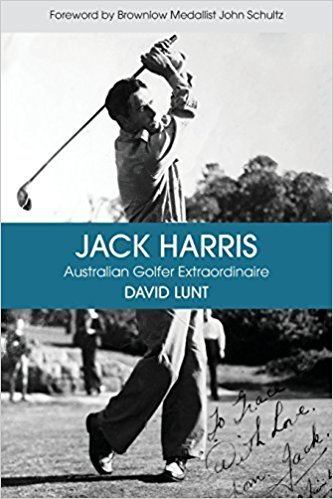 Jack Harris (golfer) Jack Harris Australian Golfer Extraordinaire Amazoncouk David