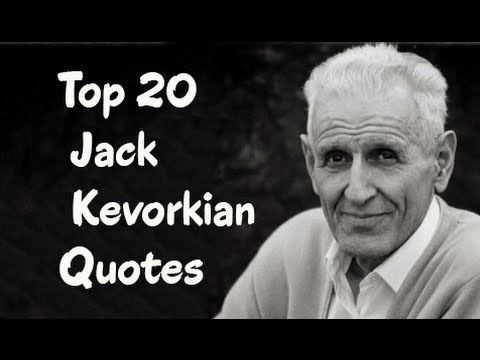 Jack Kevorkian Top 20 Jack Kevorkian Quotes Author of Prescription YouTube