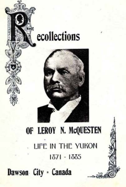 Jack McQuesten Leroy Napoleon Jack McQuesten 18361909 FATHER OF THE YUKON