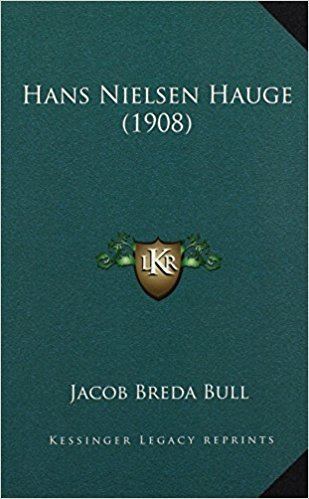 Jacob Breda Bull Hans Nielsen Hauge 1908 Norwegian Edition Jacob Breda Bull