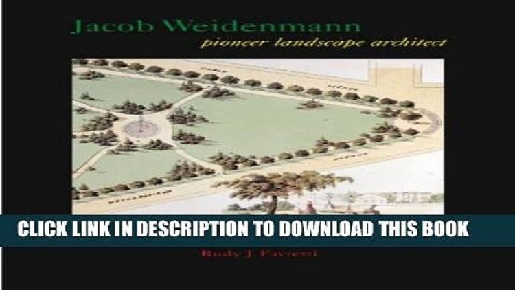 Jacob Weidenmann PDF Jacob Weidenmann Pioneer Landscape Architect Full Online
