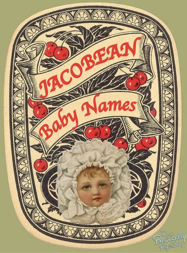 Jacobean era The Practically Perfect Baby Jacobean EraInspired Baby NamesThe