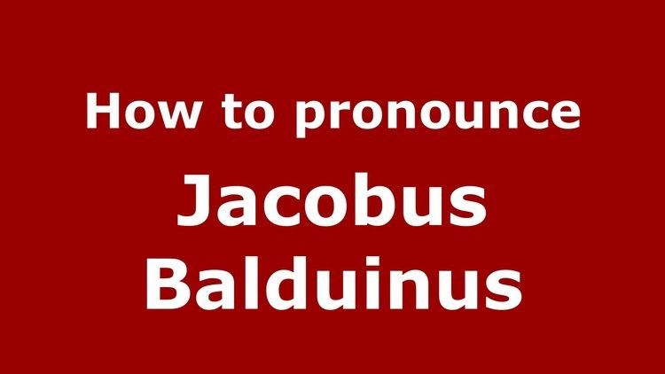 Jacobus Balduinus How to pronounce Jacobus Balduinus ItalianItaly PronounceNames