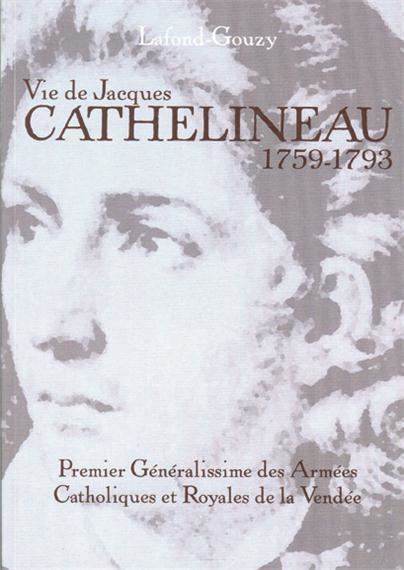 Jacques Cathelineau Vie de Jacques Cathelineau 17591793 Premier gnralissime