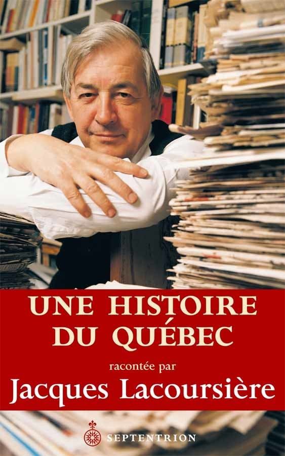 Jacques Lacoursière Une histoire du Qubec raconte par Jacques Lacoursire