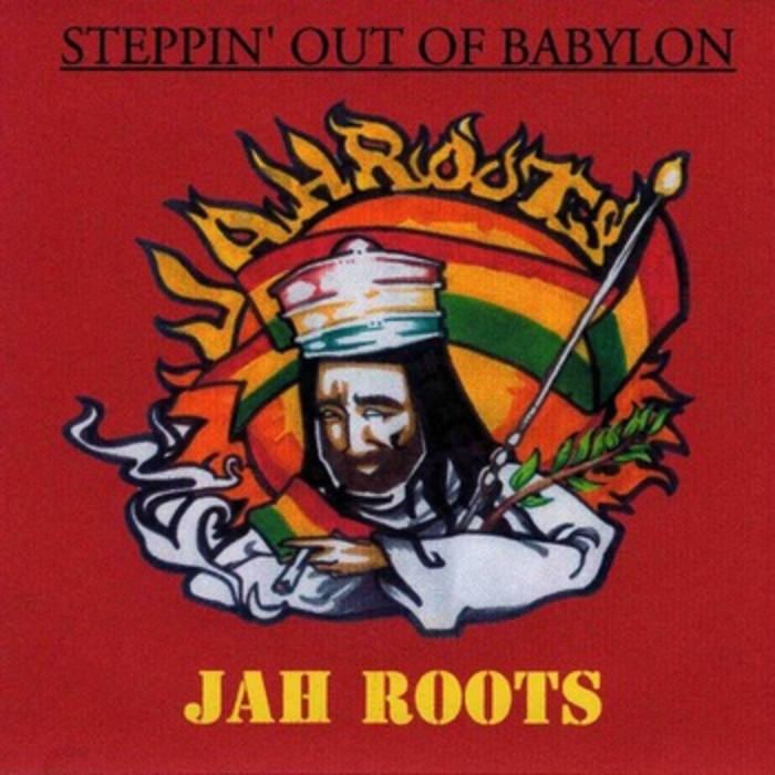 Jah Roots Jah Roots quotSteppin Out Of Babylonquot 2002 GanJah Records